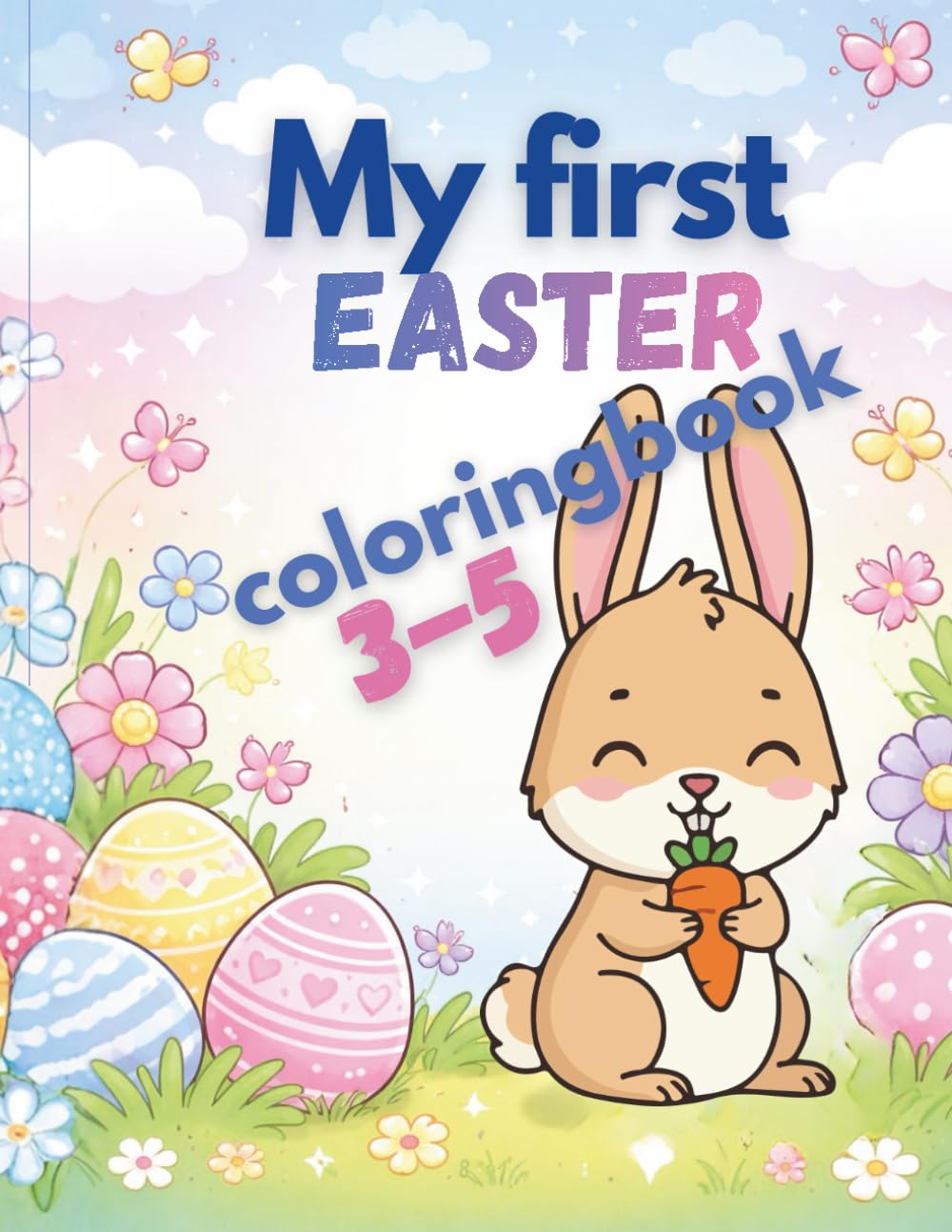 My First Easter Coloring Book: Cute Easter Bunny & Egg Coloring Pages for Toddlers Ages 3–5 | Preschool Easter Activity Book