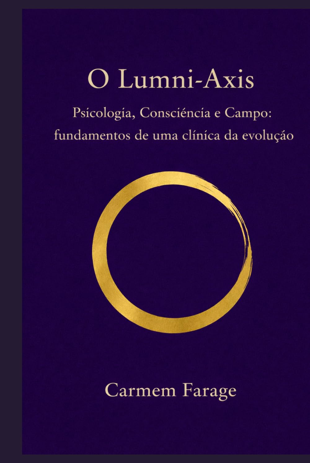 O Lumni-Axis: Psicologia, Consciência e Campo: fundamentos de uma clínica da evolução (PSICOLOGIA DO FUTURO – Série de Estudos da Consciência)