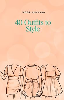 40 Outfits to Style Design Your Style Workbook Winter, Summer, Fall outfits and More - Drawing Workbook for Teens, and Adults Books by nooralmahdi_art