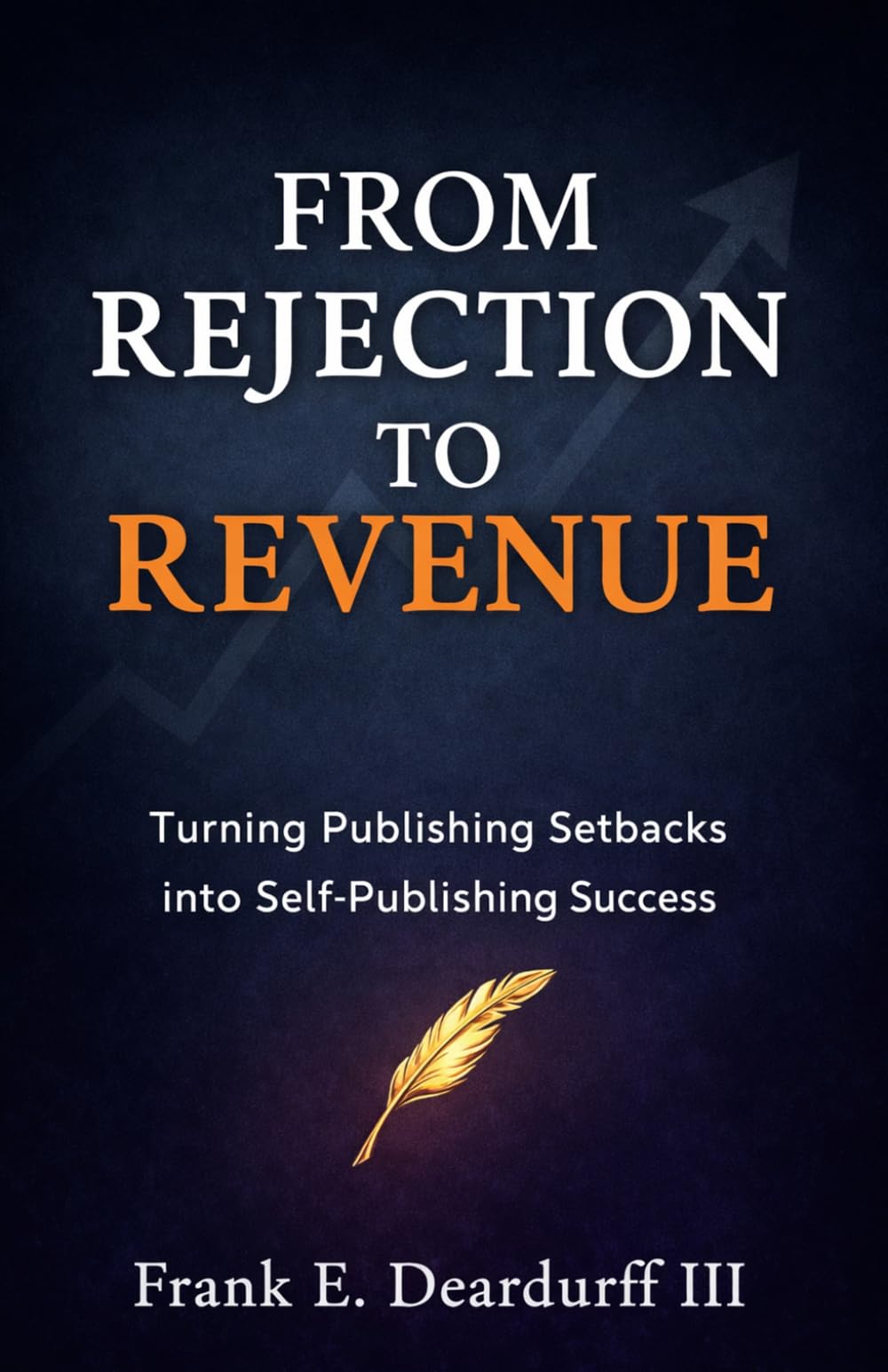 From Rejection to Revenue: Turning Publishing Setbacks into Self Publishing Success