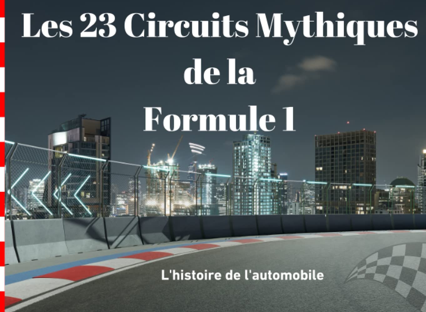 Amazon.fr Les 23 circuits Mythiques de la Formule1 Que vous soyez un