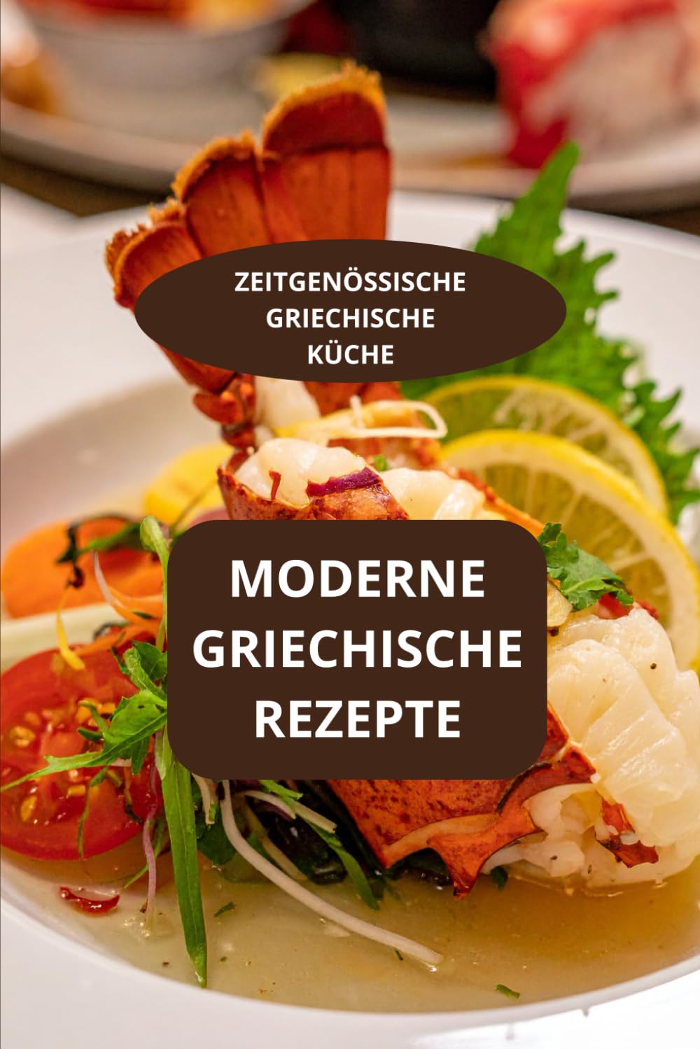 MODERNE GRIECHISCHE REZEPTE: ZEITGENÖSSISCHE GRIECHISCHE KÜCHE - Moderne griechische Küche einfach - Moderne griechische Küche modernisiert