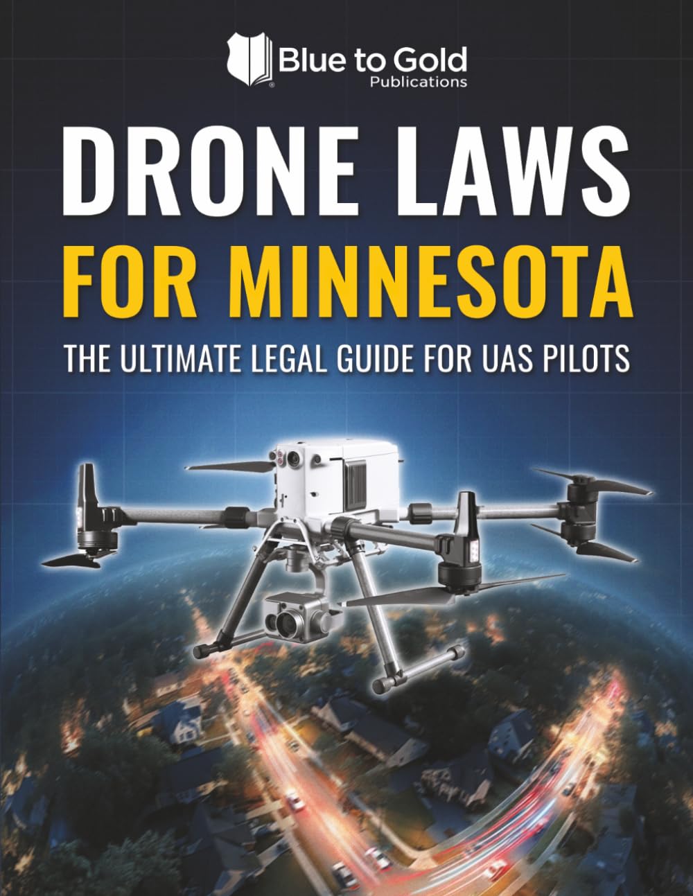 Drone Laws for Minnesota: The Ultimate Legal Guide for UAS Pilots