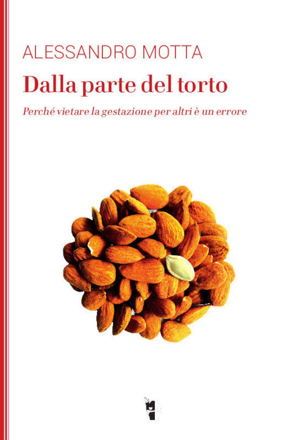 Dalla Parte Del Torto. Perché Vietare La Gestazione Per Altri è Un Errore - 4