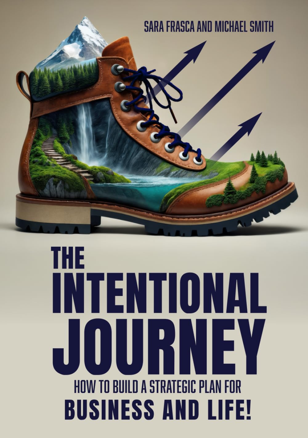 The Intentional Journey: How to Build a Strategic Plan for Business and Life!