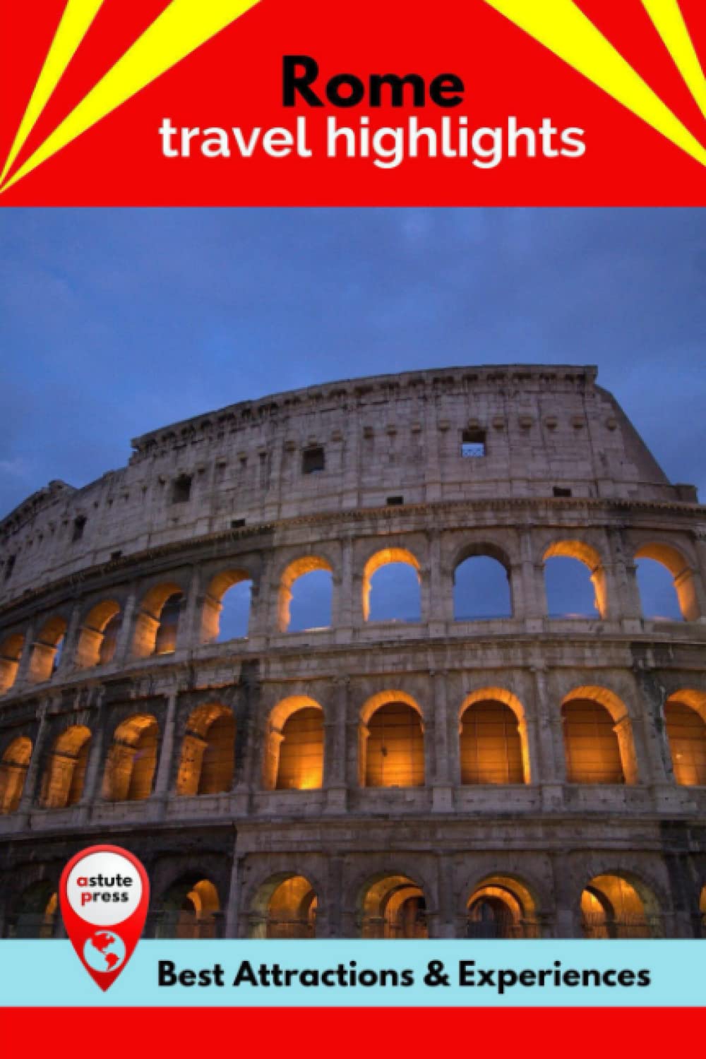 Rome Travel Highlights: Best Attractions & Experiences