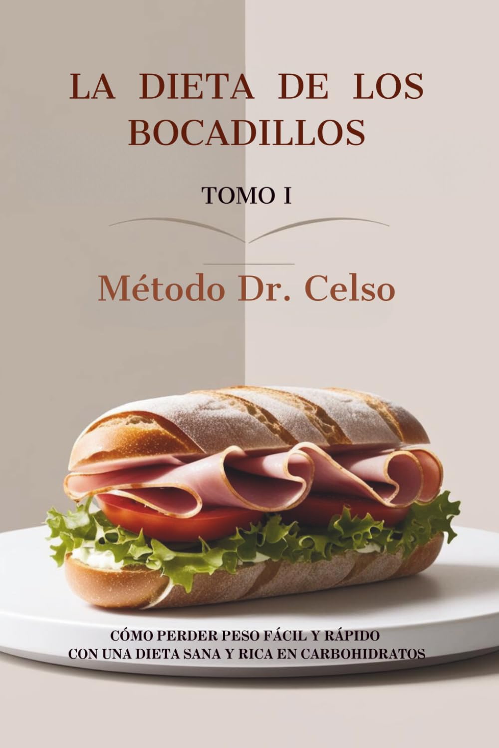 LA DIETA DE LOS BOCADILLOS - Tomo I: Método Dr. Celso