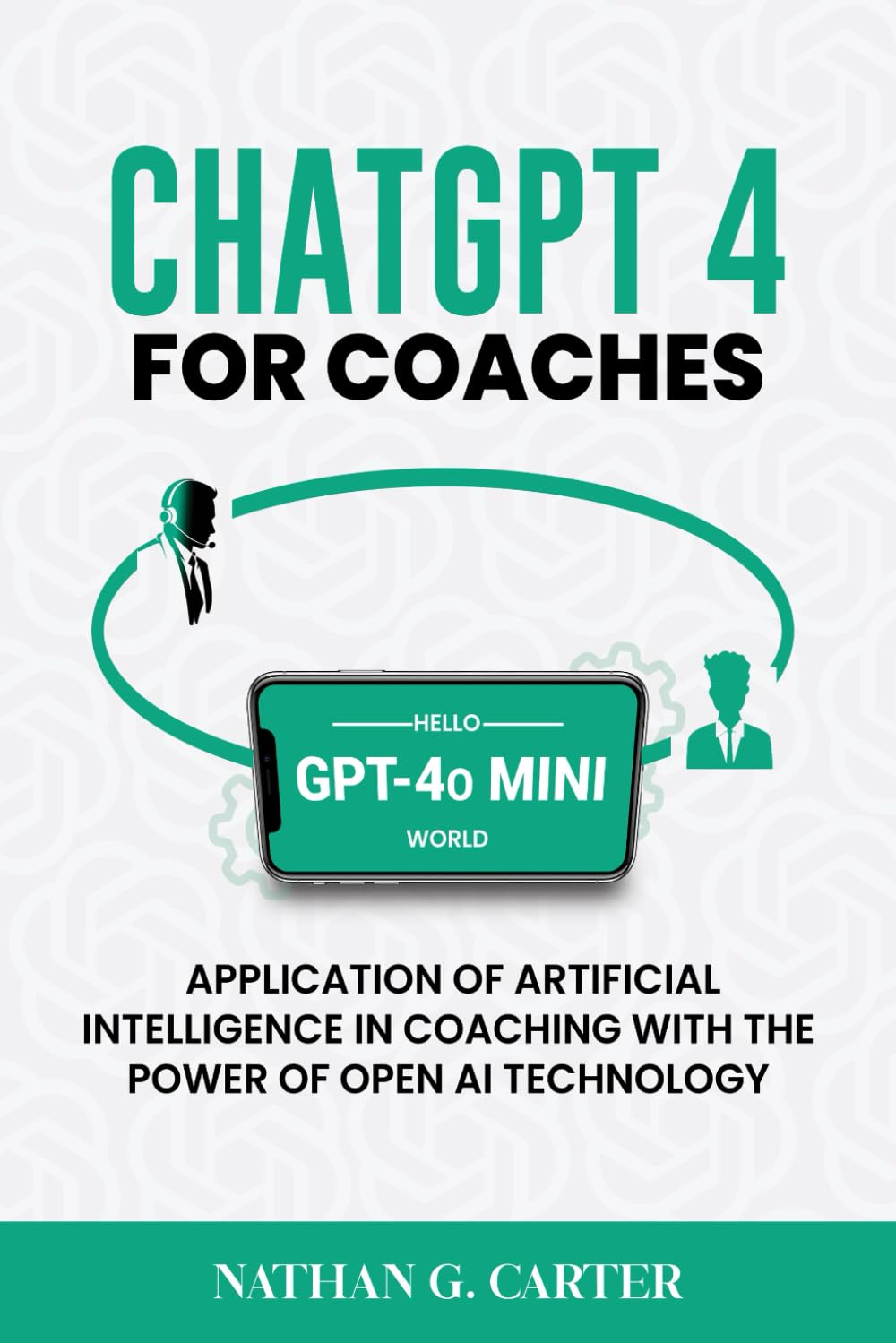 ChatGPT 4 for Coaches: Application of Artificial Intelligence in Coaching with the Power of Open AI Technology
