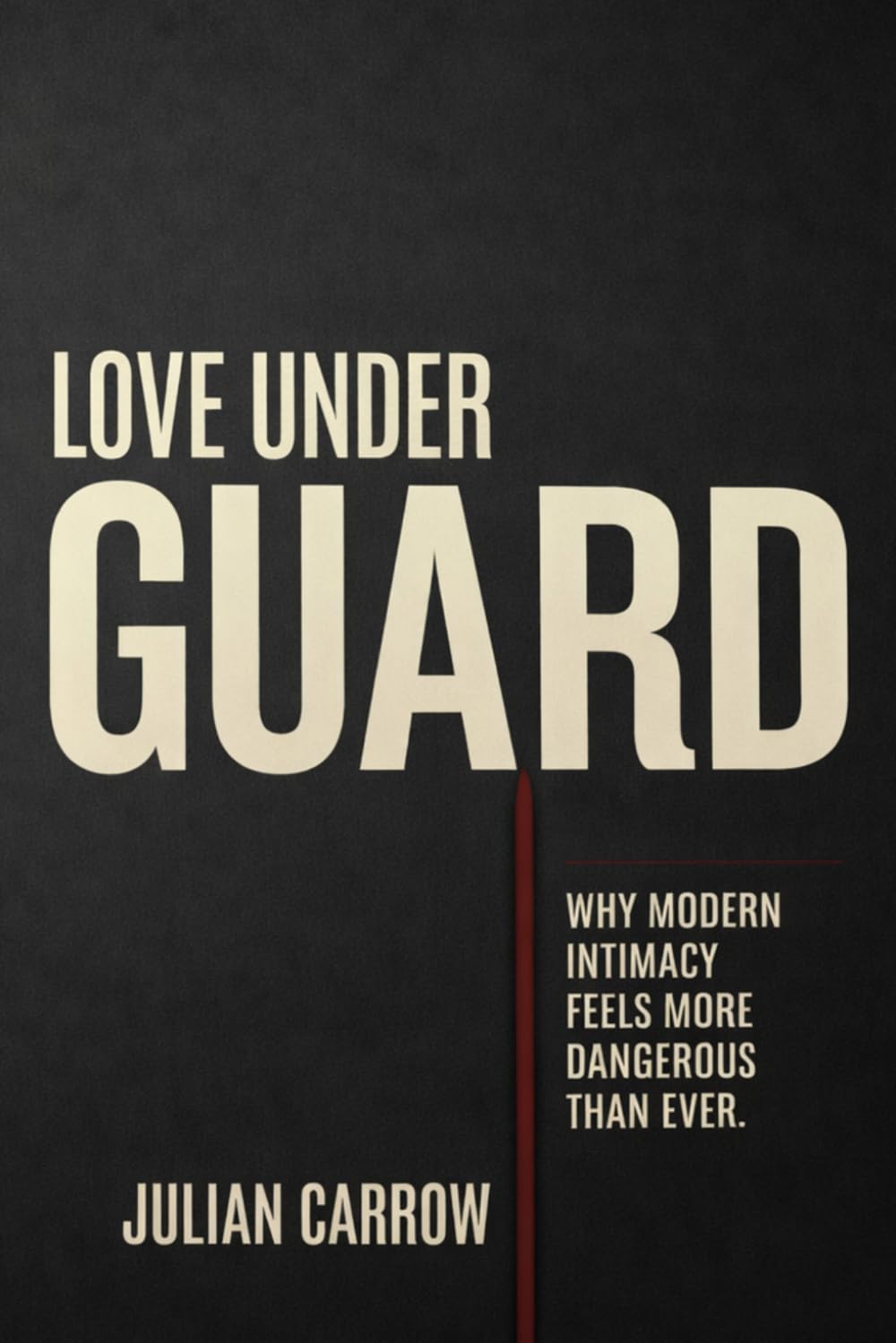 Love Under Guard: Why Modern Intimacy Feels More Dangerous Than Ever