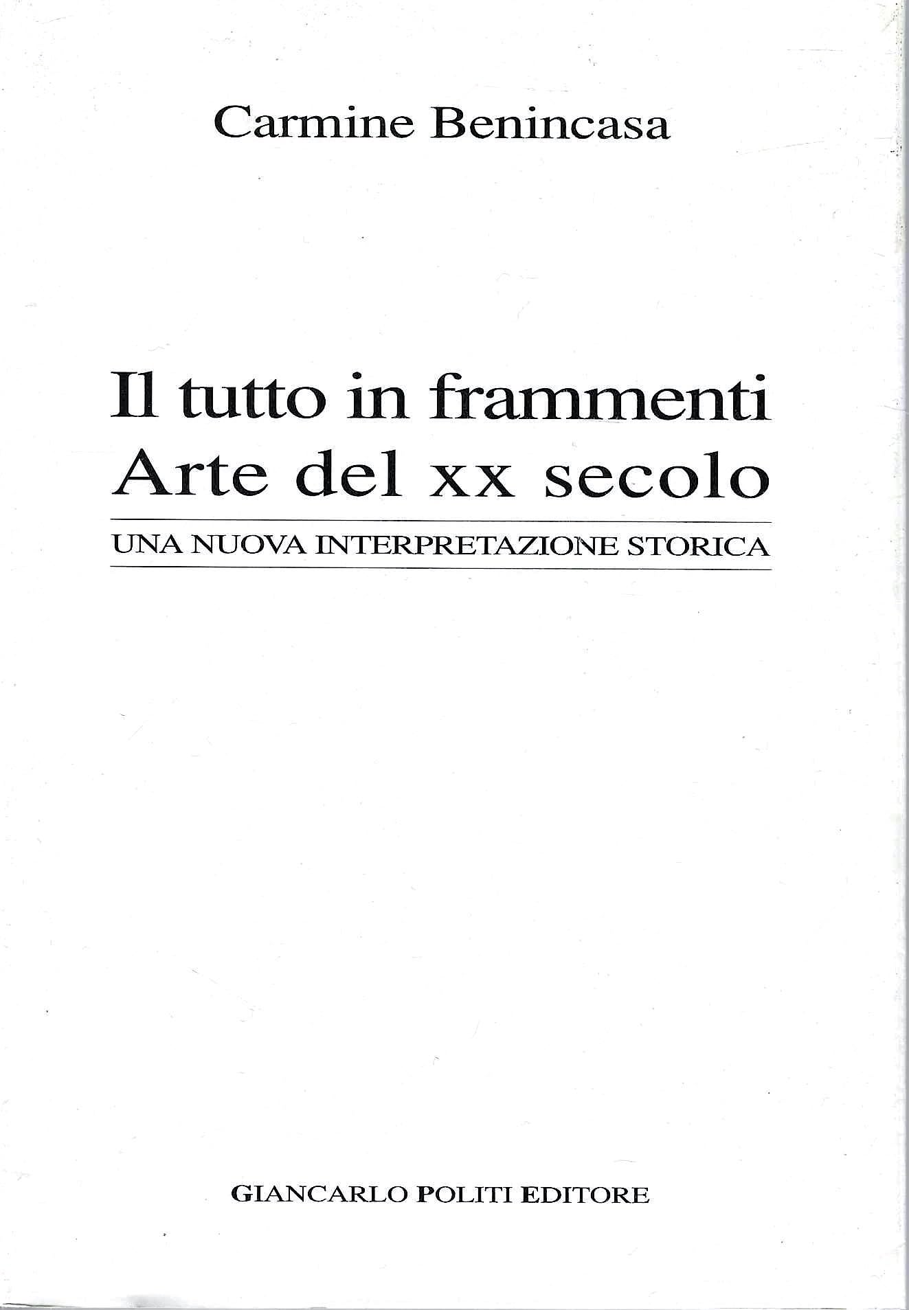 Il tutto in frammenti. Arte del XX secolo. Una nuova interpretazione storica (La storia dei nostri tempi)