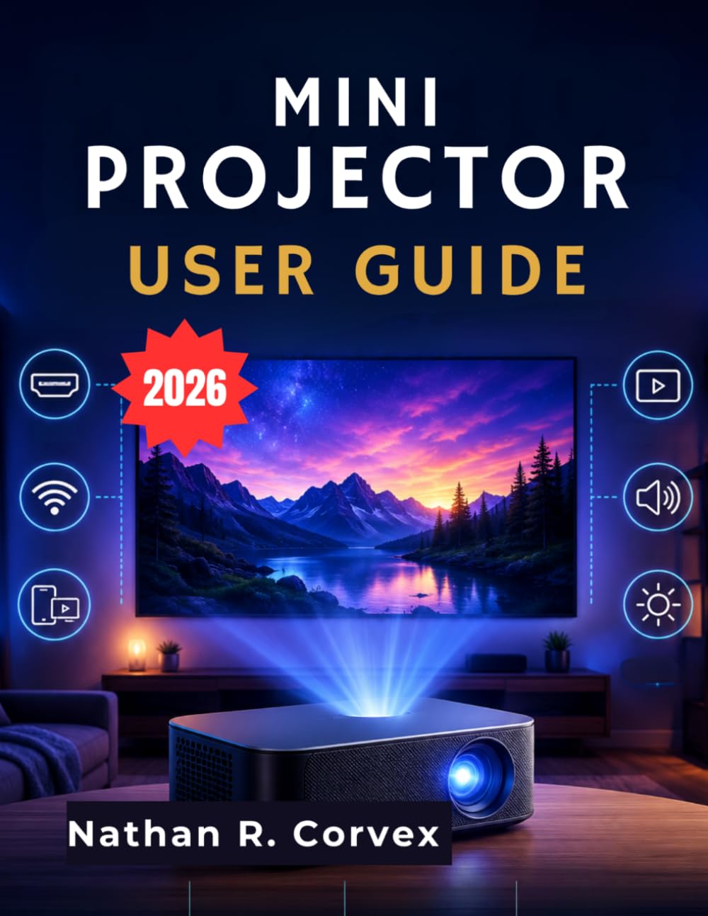 Mini Projector User Guide: A Step-by-Step Guide to Setup, Screen Mirroring, Streaming, Picture Quality, Maintenance, and Troubleshooting