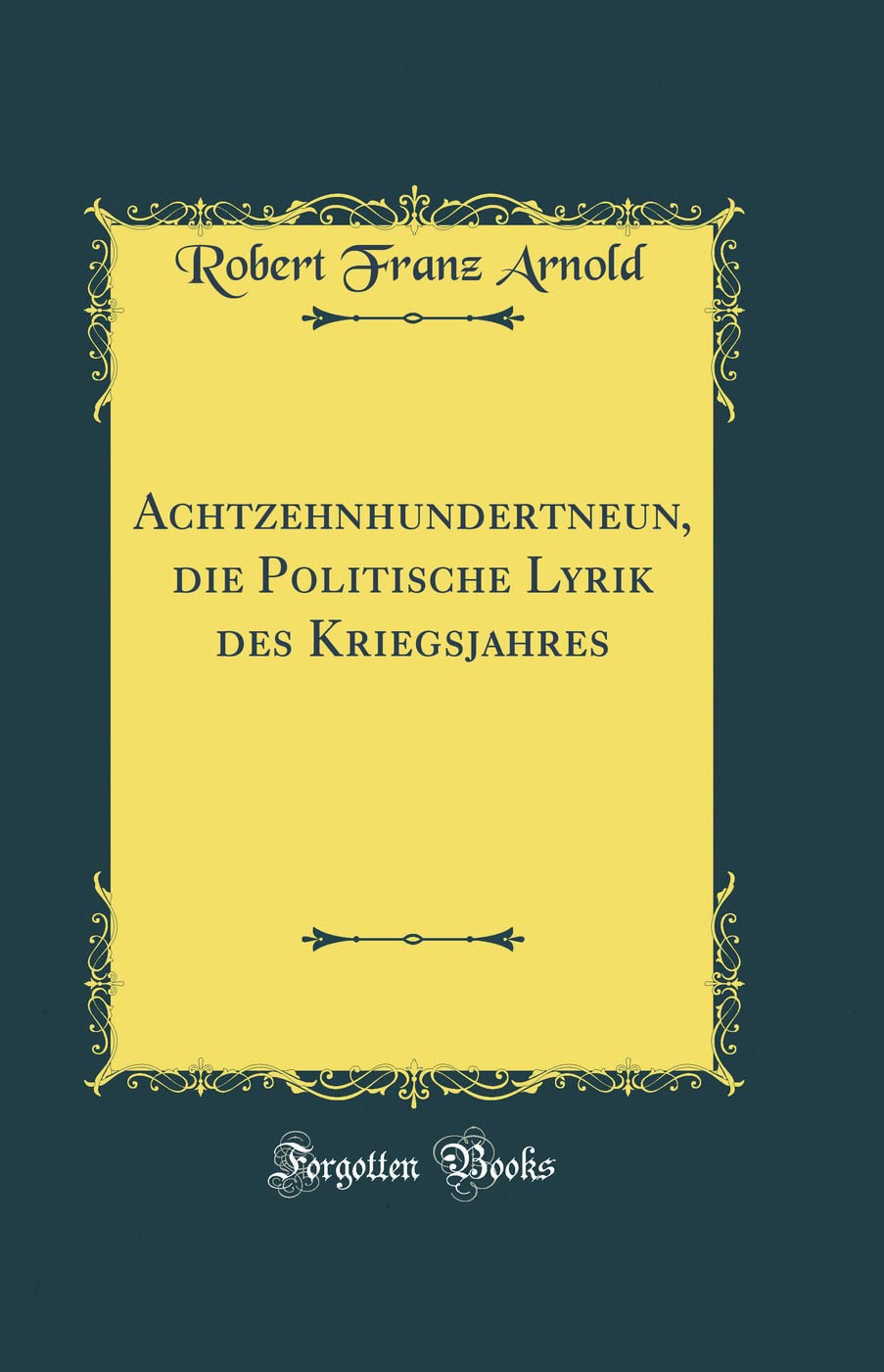 Achtzehnhundertneun, die Politische Lyrik des Kriegsjahres (Classic Reprint)