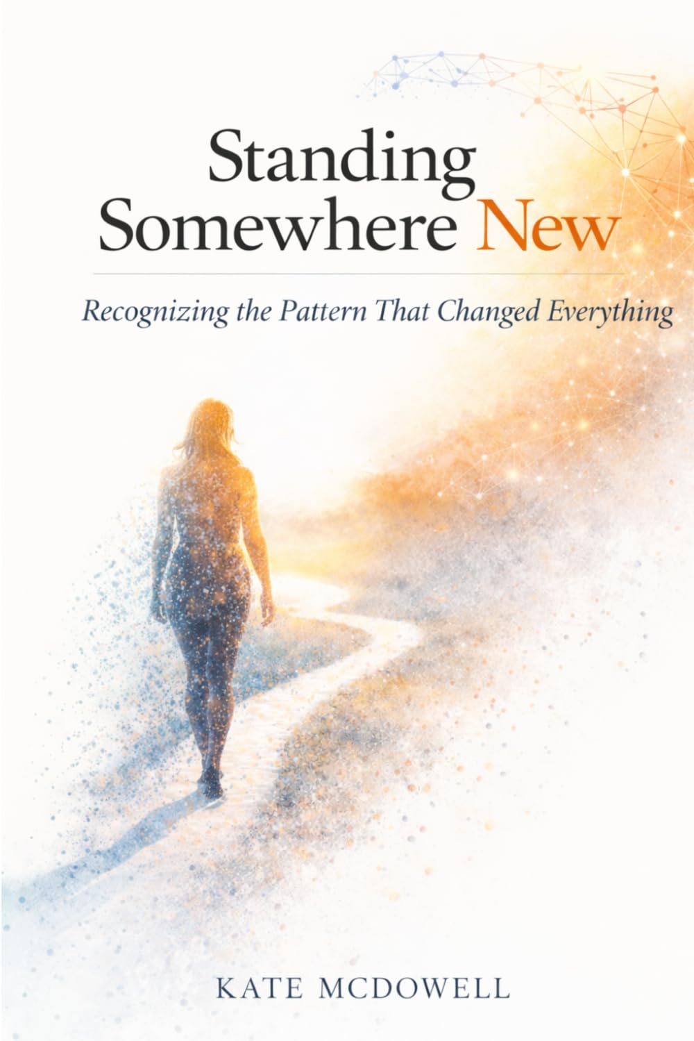 Standing Somewhere New: Recognizing the Pattern That Changed Everything