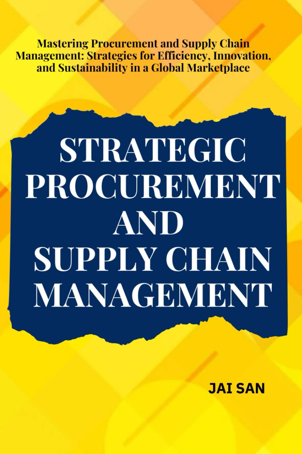 Strategic Procurement and Supply Chain Management: Comprehensive strategies and insights for procurement and supply chain management, focusing on ... thrive in today’s global business landscape.