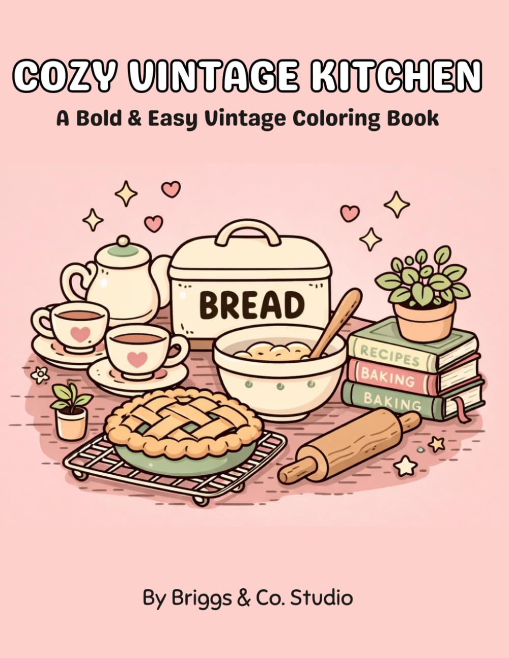 Vintage Coloring Pages: Cozy Vintage Kitchen: A Bold & Easy Coloring Book Featuring Retro Kitchens, Baking Scenes, Tea Time & Farmhouse Decor