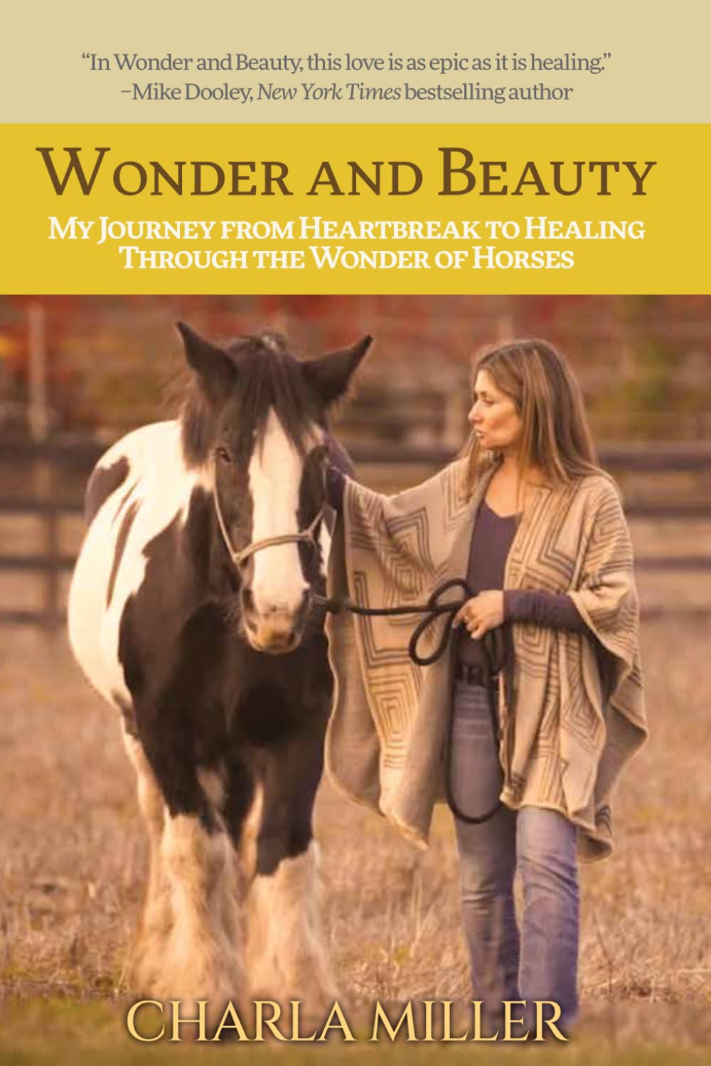 WONDER AND BEAUTY: MY JOURNEY FROM HEARTBREAK TO HEALING THROUGH THE WONDER OF HORSES