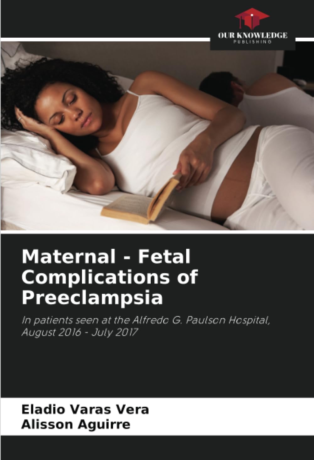 Maternal - Fetal Complications of Preeclampsia: In patients seen at the Alfredo G. Paulson Hospital, August 2016 - July 2017