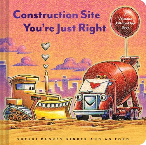 Image of Construction Site You're Just Right: A Valentine Lift-the-Flap Book (Goodnight Construction Site)