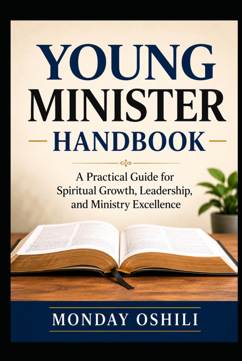 YOUNG MINISTERS HANDBOOK: Practical Guide for Spiritual Growth, Leadership, and Ministry Excellence