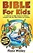 Bible For Kids: A Collection of Bible Stories for Children Complete (Over 60 Illustrated) (With Over 100 Fun-Filled Follow-Up Activities)