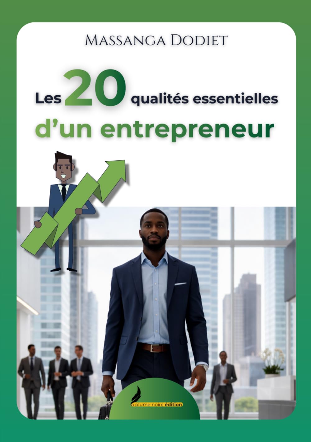 Les 20 qualités essentielles d’un entrepreneur