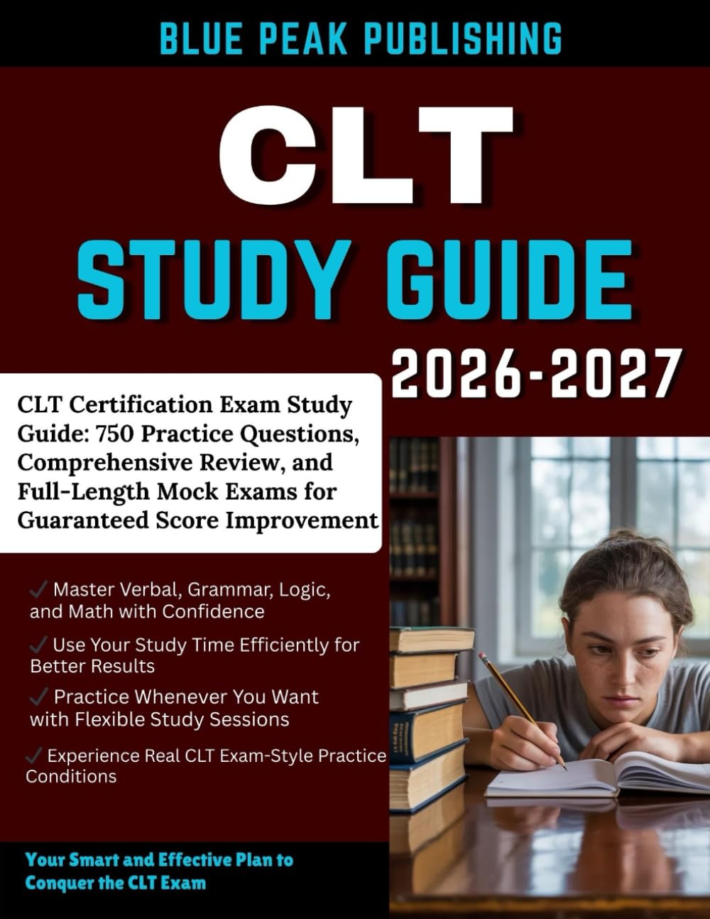 CLT STUDY GUIDE 2026-2027: 750 Real CLT Practice Questions with Full Mock Exams, Detailed Explanations, and Proven Strategies to Achieve Top Scores