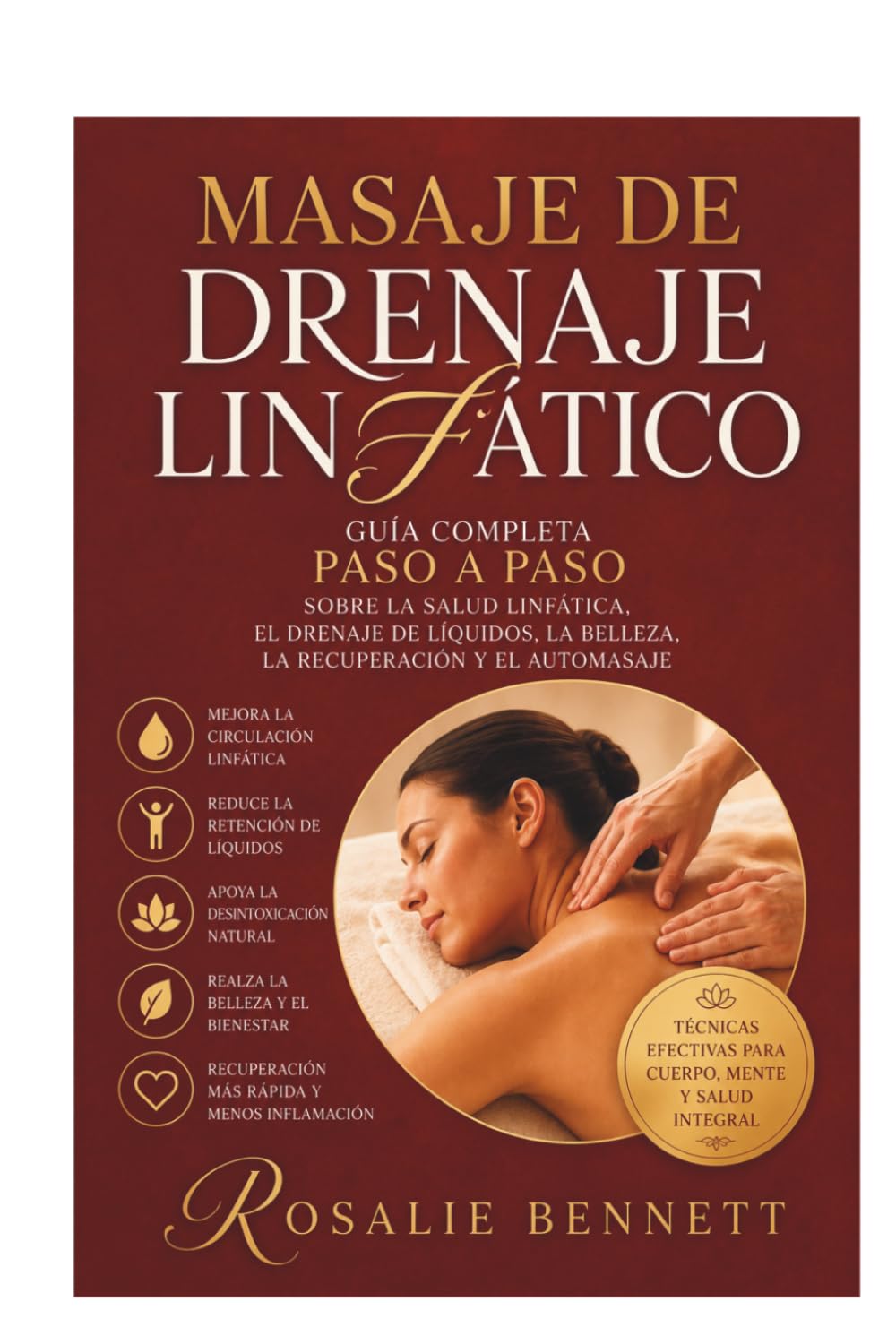 Masaje de drenaje linfático: Guía completa paso a paso sobre la salud linfática, el drenaje de líquidos, la belleza, la recuperación y el automasaje