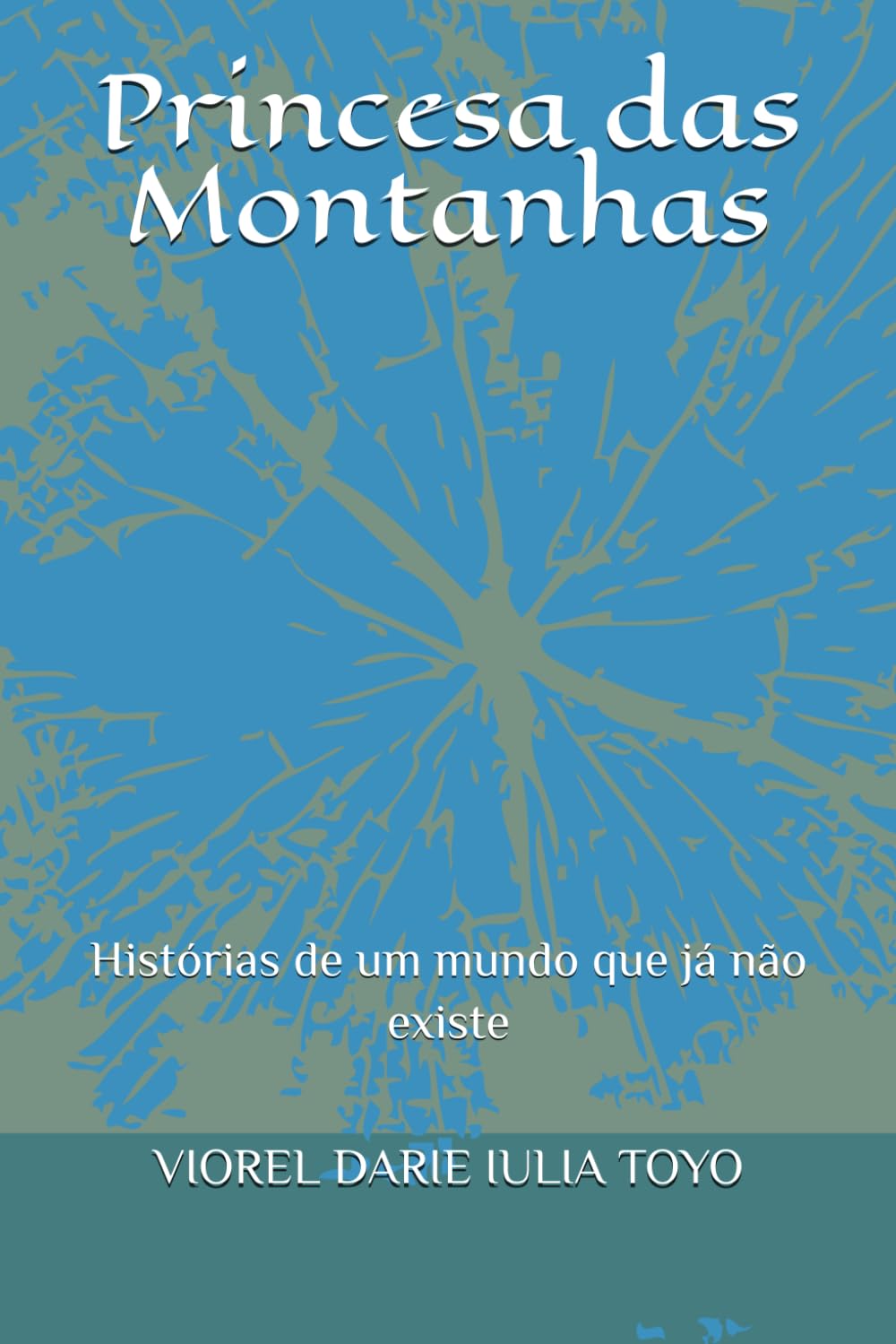 Princesa das Montanhas: Histórias de um mundo que já não existe (Princesas dos Contos de Fadas)
