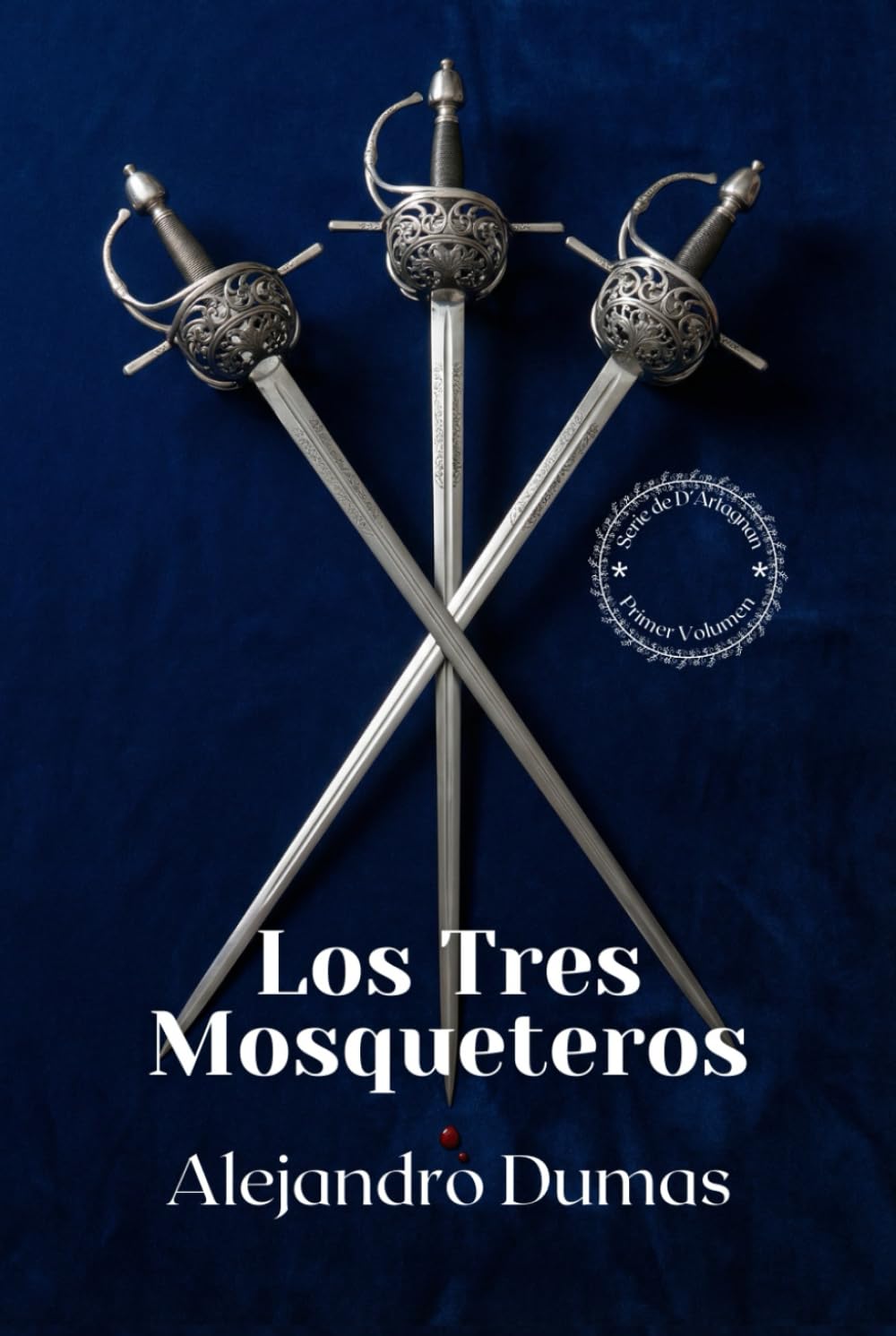 Los Tres Mosqueteros [Edición Completa y Revisada]: El Gran Clásico de Aventura Histórica — Honor, Traición, Capa y Espada en la Francia del Siglo XVII