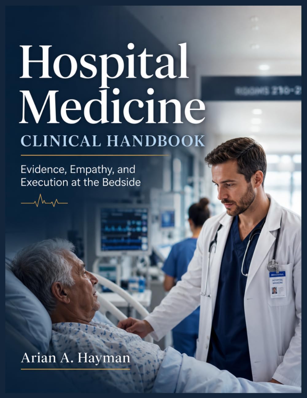 Hospital Medicine Clinical Handbook: Evidence, Empathy, and Execution at the Bedside