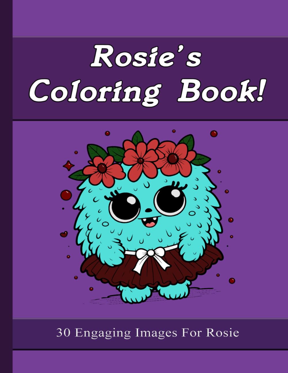 Rosie's Coloring Book: 30 Engaging Images For Rosie