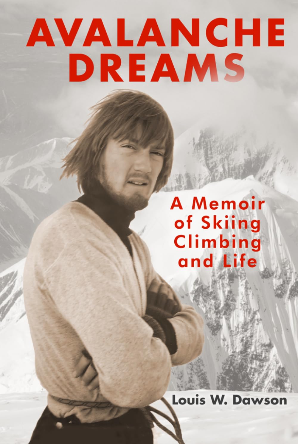 Avalanche Dreams: A Memoir of Skiing, Climbing, and Life