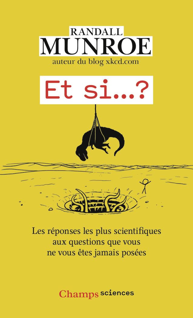 Et si... ?: Les réponses les plus scientifiques aux questions que vous ne vous êtes jamais posées (1)