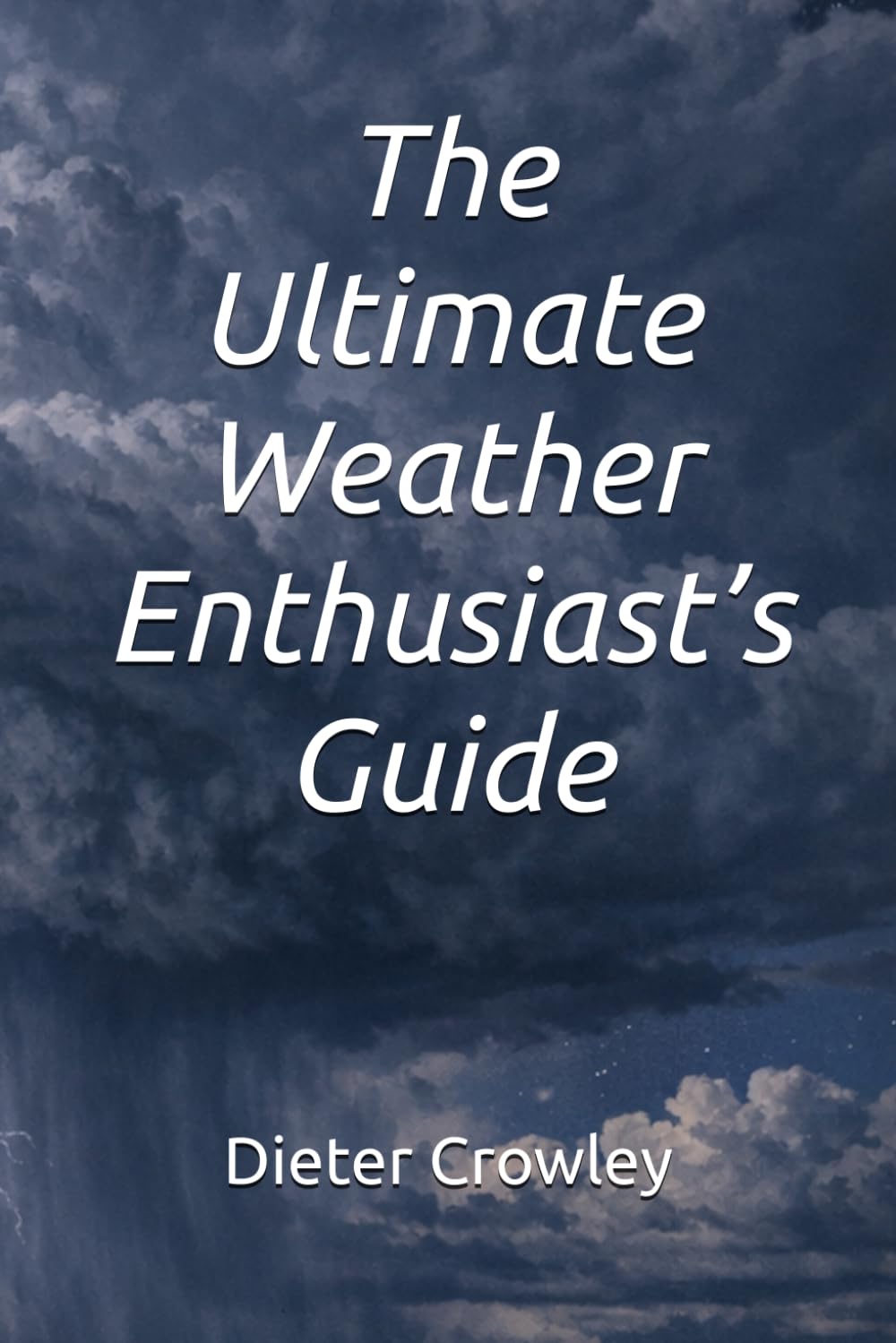 The Ultimate Weather Enthusiast’s Guide