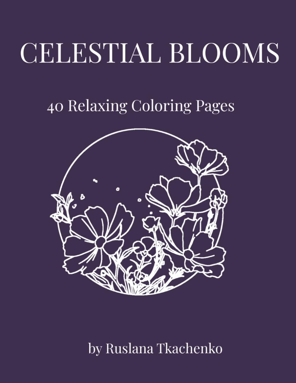 Celestial Blooms: An Intricate Graphic Coloring Book of Moon Phases & Magical Flowers (Serene Strokes Collection)