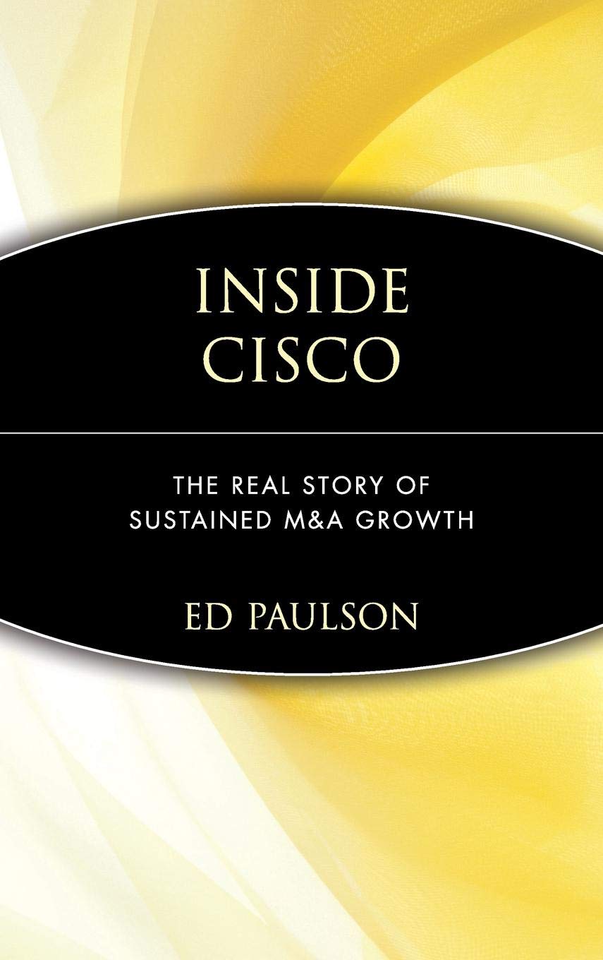 Inside Cisco: The Real Story of Sustained M&A Growth