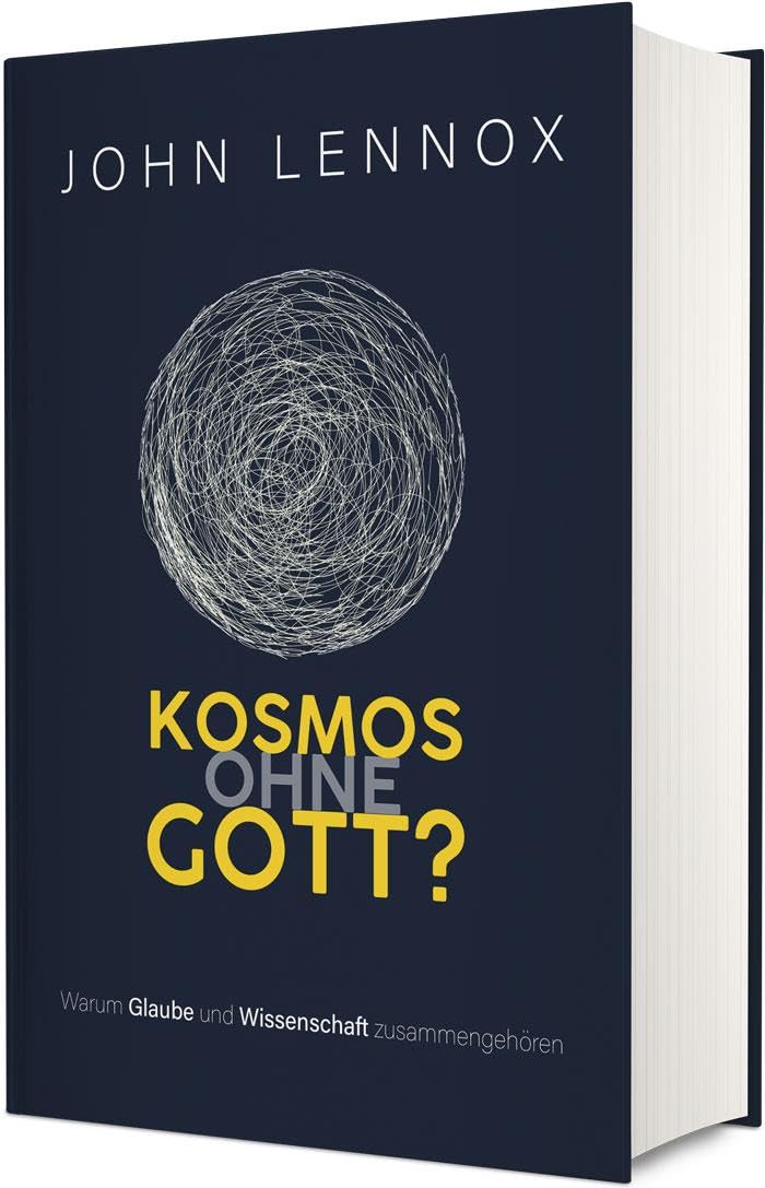 Kosmos ohne Gott?: Warum Glaube und Wissenschaft zusammengehören