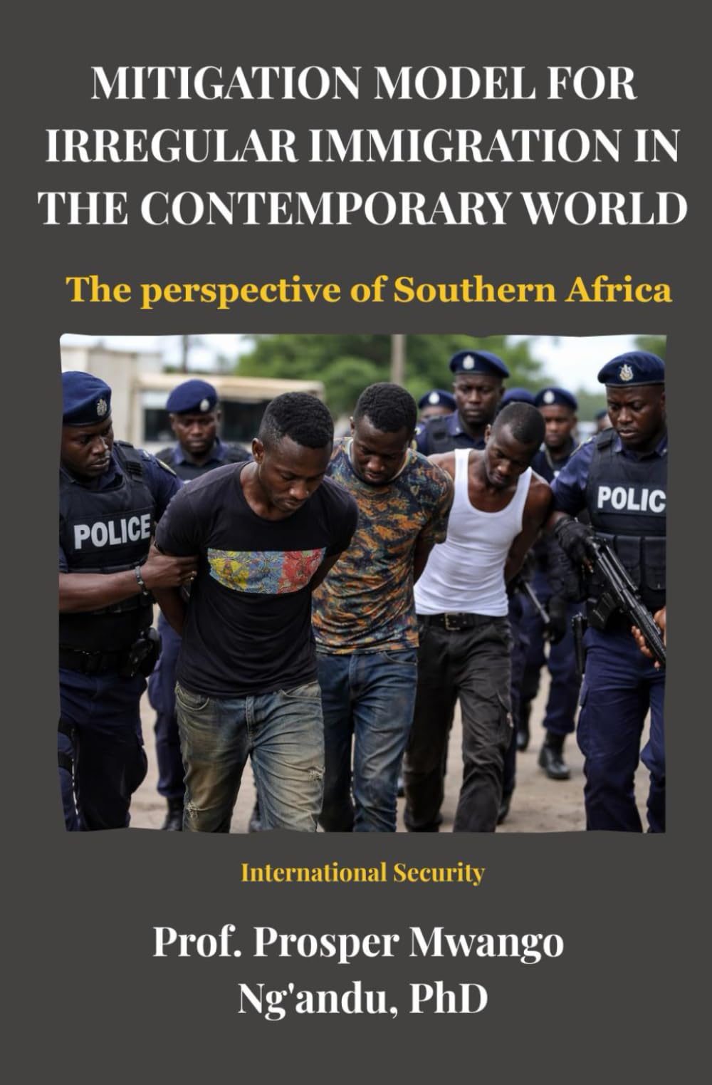 MITIGATION MODEL FOR IRREGULAR IMMIGRATION IN THE CONTEMPORARY WORLD: The perspective of Southern Africa