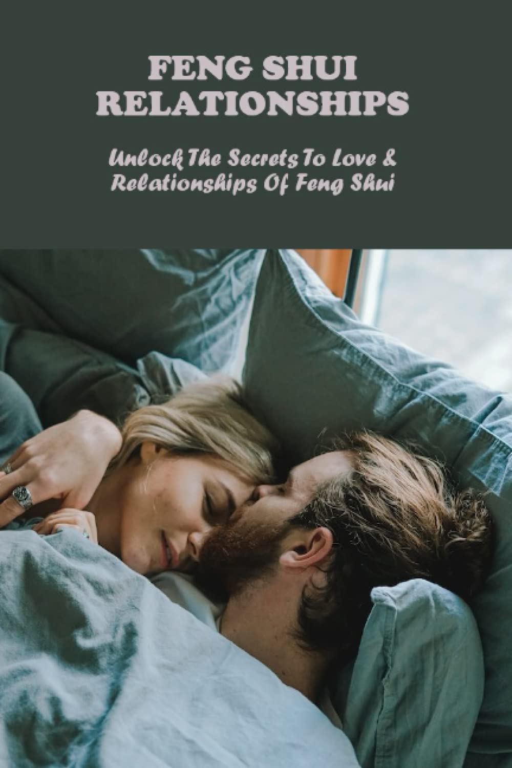 Feng Shui Relationships: Unlock The Secrets To Love & Relationships Of Feng Shui