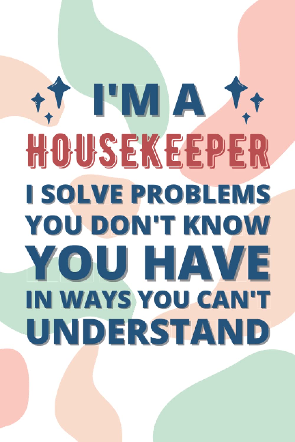 Housekeeper Gifts: Blank Lined Notebook Journal Diary Paper, a Funny and Appreciation Gift for Housekeeper to Write in
