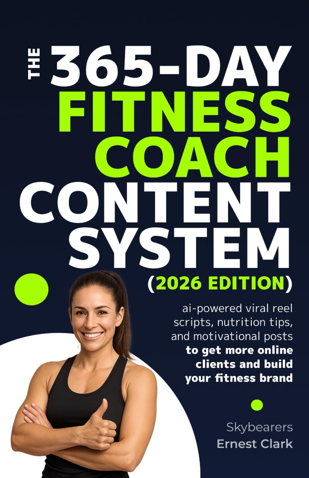 The 365-day fitness coach content system (2026 edition): AI-powered viral reel scripts, nutrition tips, and motivational posts to get more online clients and build your fitness brand