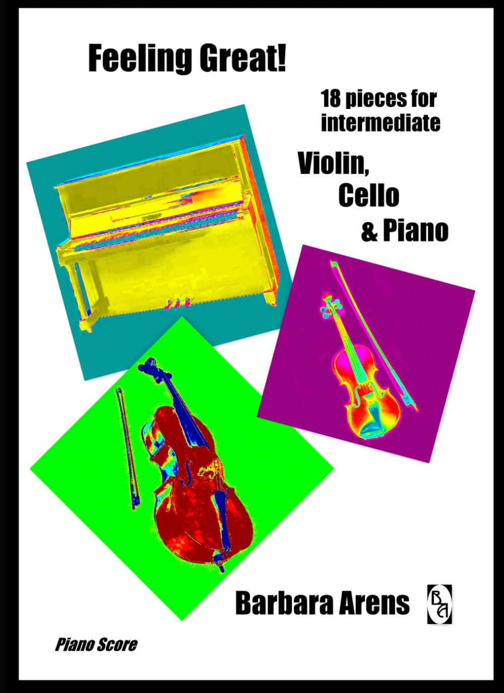 Feeling Great! 18 pieces for intermediate Violin, Cello & Piano: Piano Score (Intermediate Chamber Music)