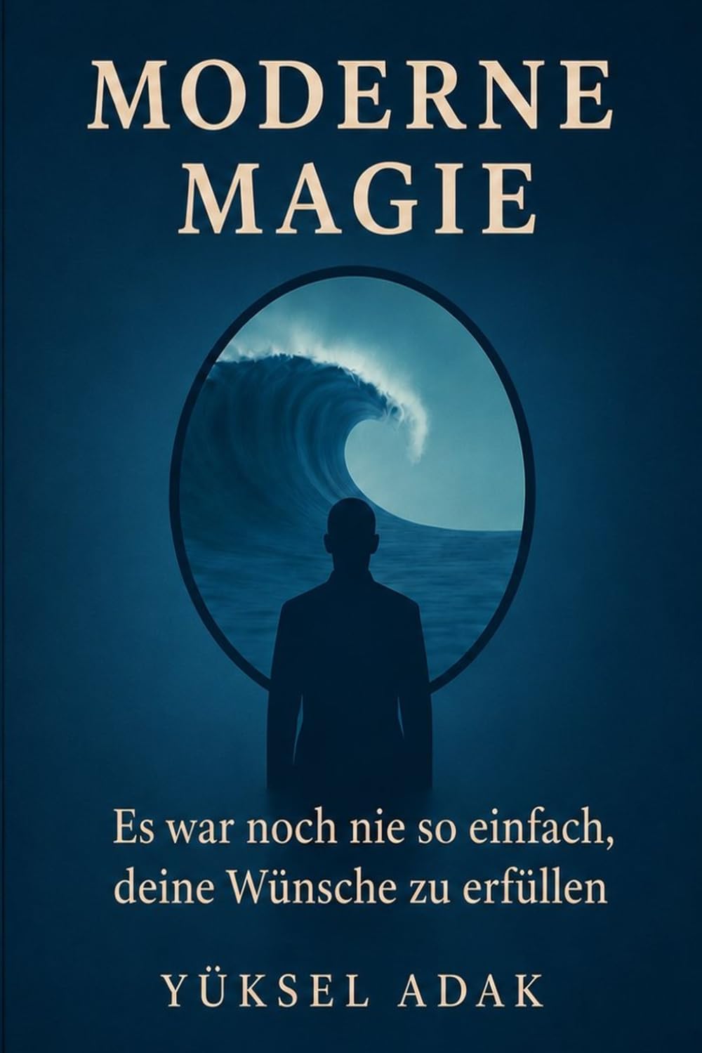 MODERNE MAGIE: Es War Noch Nie So Einfach, Deine Wünsche Zu Erfüllen