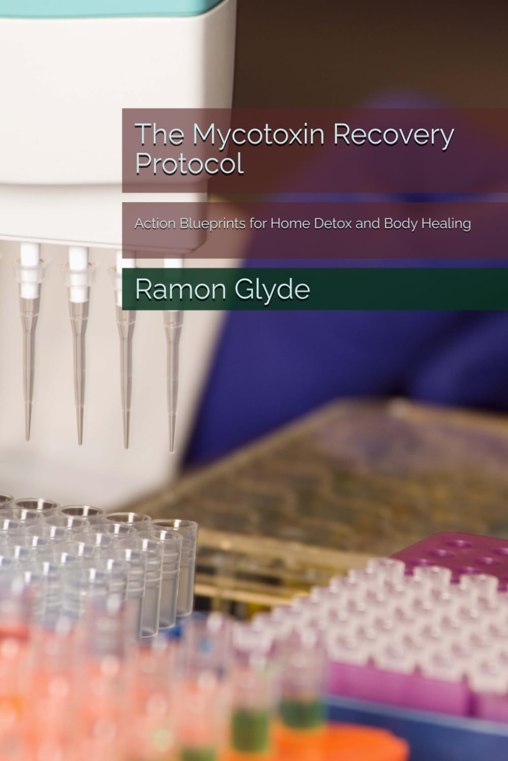 The Mycotoxin Recovery Protocol: Action Blueprints for Home Detox and Body Healing