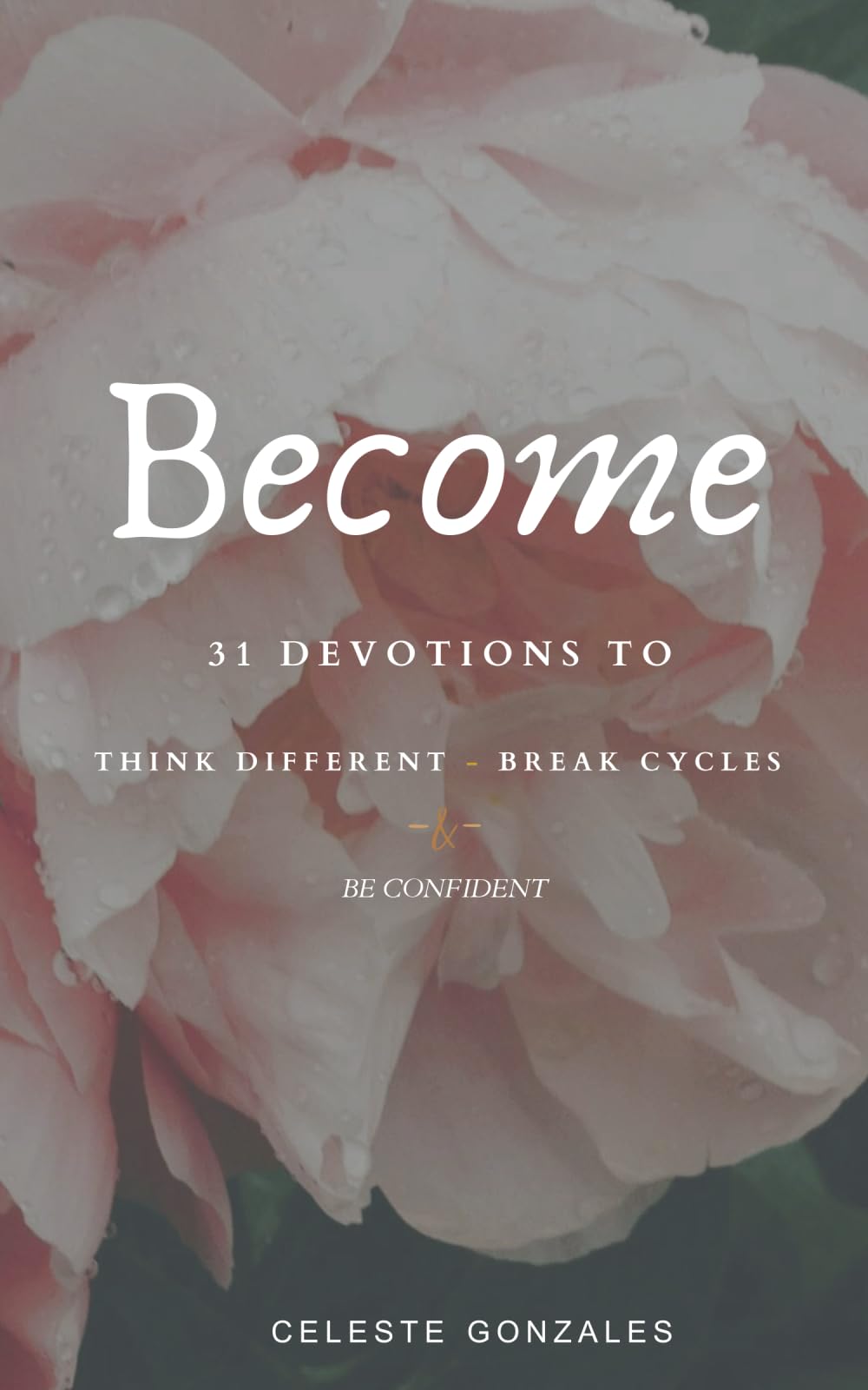Become: 31 Devotions to Think Different, Break Cycles, and Be Confident