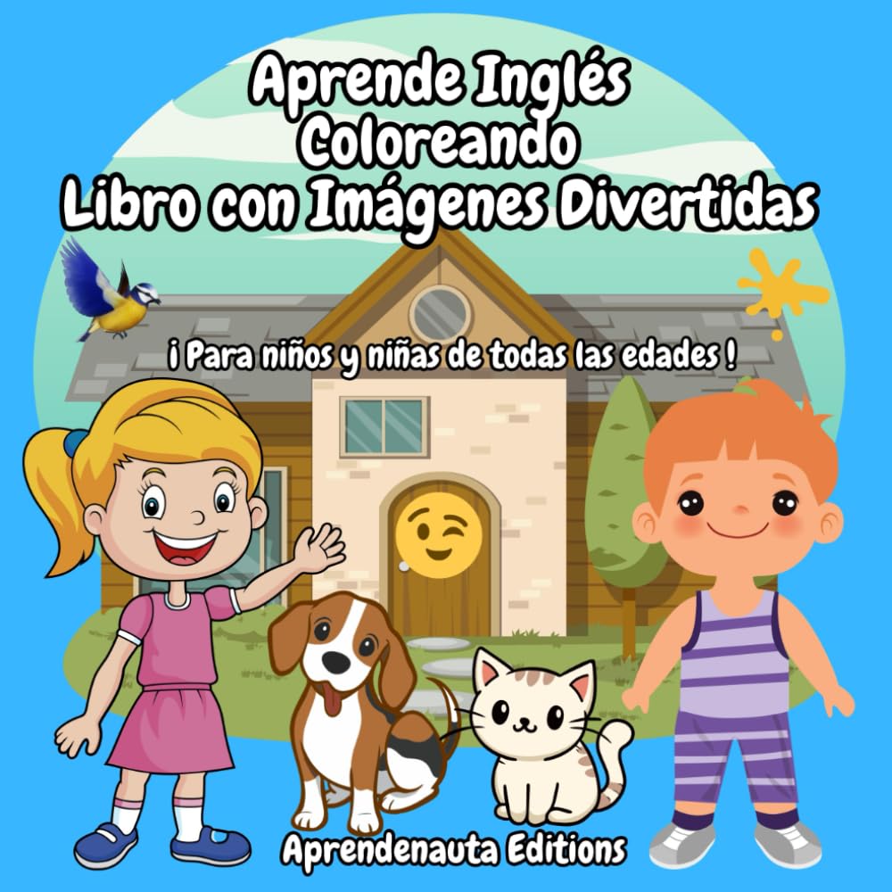 Aprende Inglés Coloreando Libro con Imágenes Divertidas: ¡ Para niños y niñas de todas las edades !