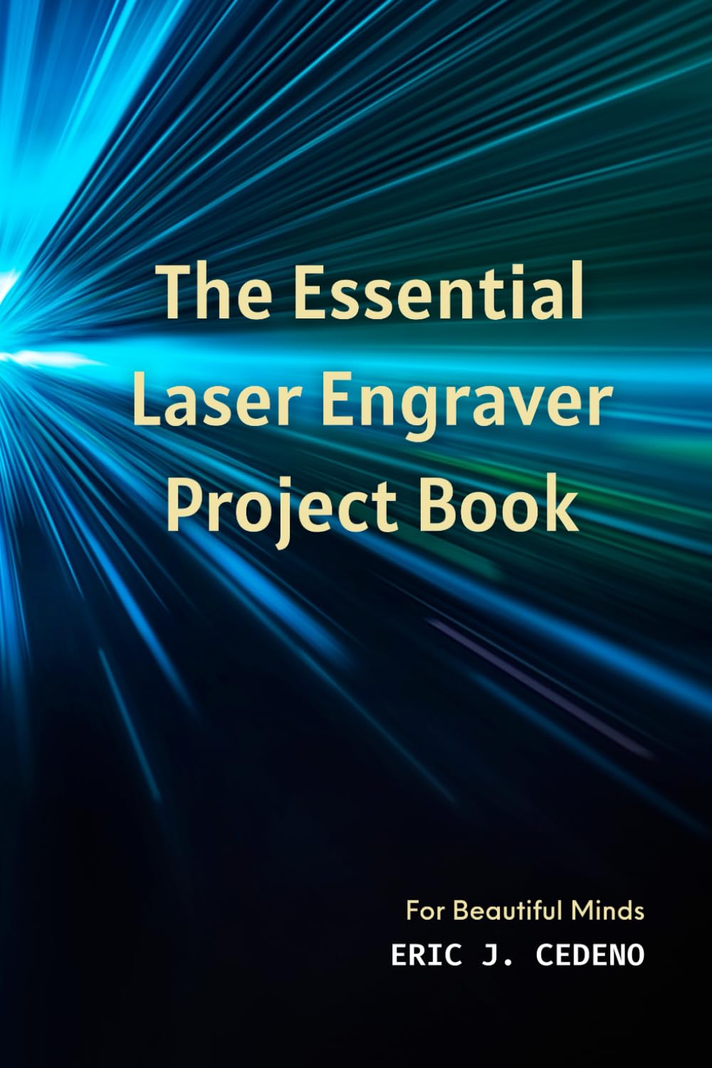 The Essential Laser Engraver Project Book: For Beautiful Minds (6"x9" B&W): Explore the new realm of creativity, task preparation and the bliss of your accomplishments. Paperback – January 19, 2024
