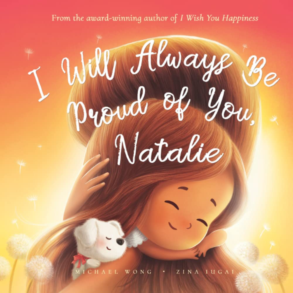 I Will Always Be Proud of You, Natalie (The Unconditional Love for Natalie Series)