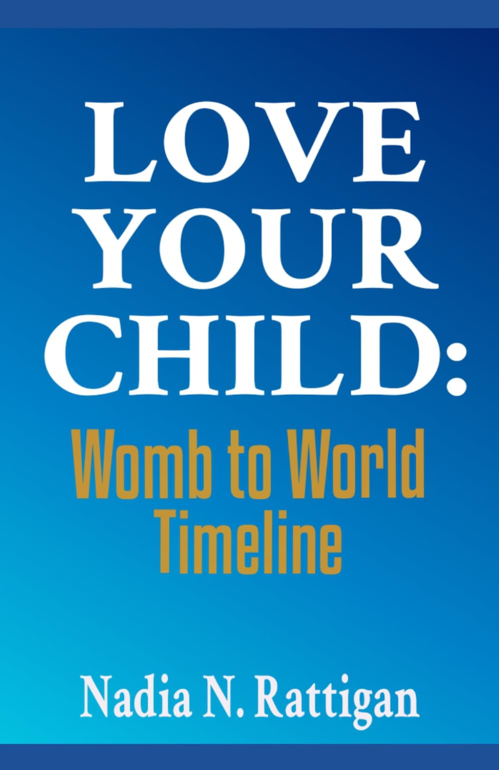 LOVE YOUR CHILD: Womb to World Timeline
