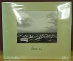 Denver: A photographic survey of the metropolitan area